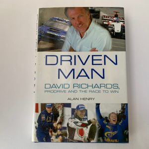 Driven Man - Dave Richards, Prodrive and the Race to Win by Alan Henry
